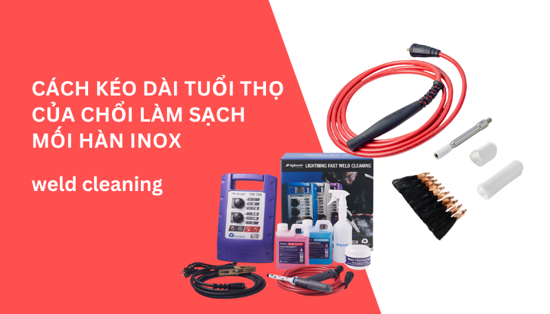 Cách kéo dài tuổi thọ của chổi làm sạch mối hàn inox