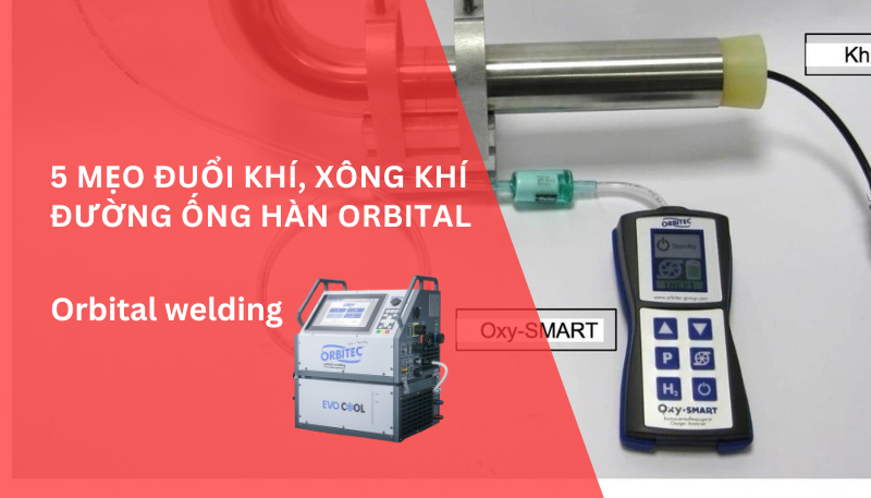 5 mẹo đuổi khí, xông khí đường ống hàn orbital