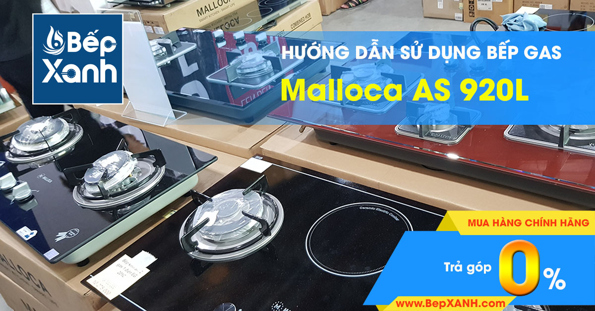 Hướng dẫn sử dụng bếp Gas âm Malloca AS 920L