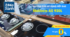 Hướng dẫn sử dụng bếp Gas âm Malloca AS 920L