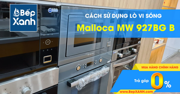Hướng dẫn sử dụng lò vi sóng Malloca MW 927BG B