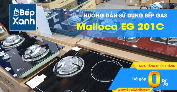 Hướng dẫn sử dụng bếp Gas âm Malloca EG 201C
