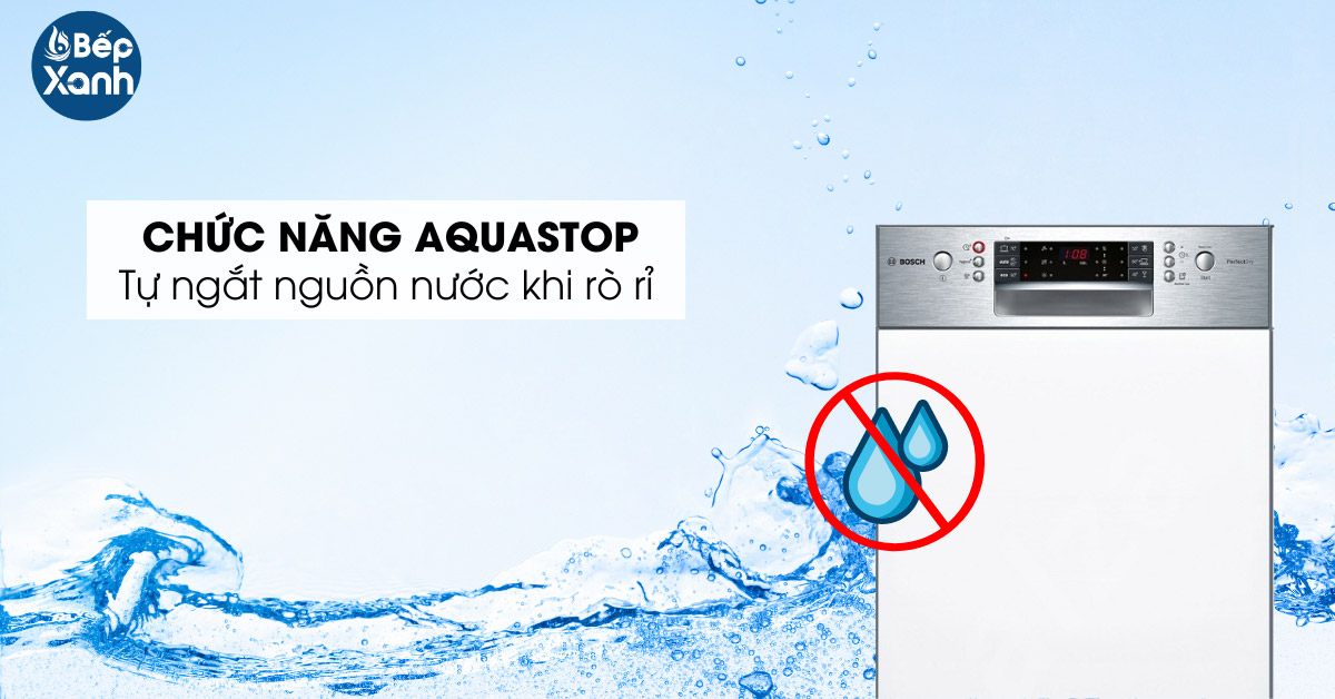Chức năng Aquastop tiện lợi Chức năng Aquastop tiện lợi