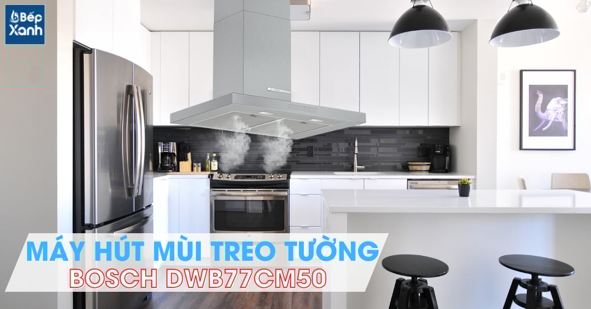 Máy hút mùi treo tường BOSCH DWB77CM50