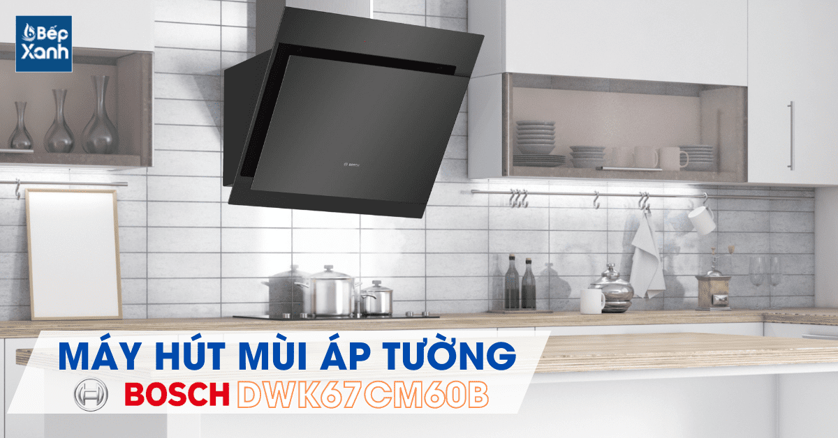 Máy hút mùi áp tường Bosch DWK67CM60B Máy hút mùi áp tường Bosch DWK67CM60B