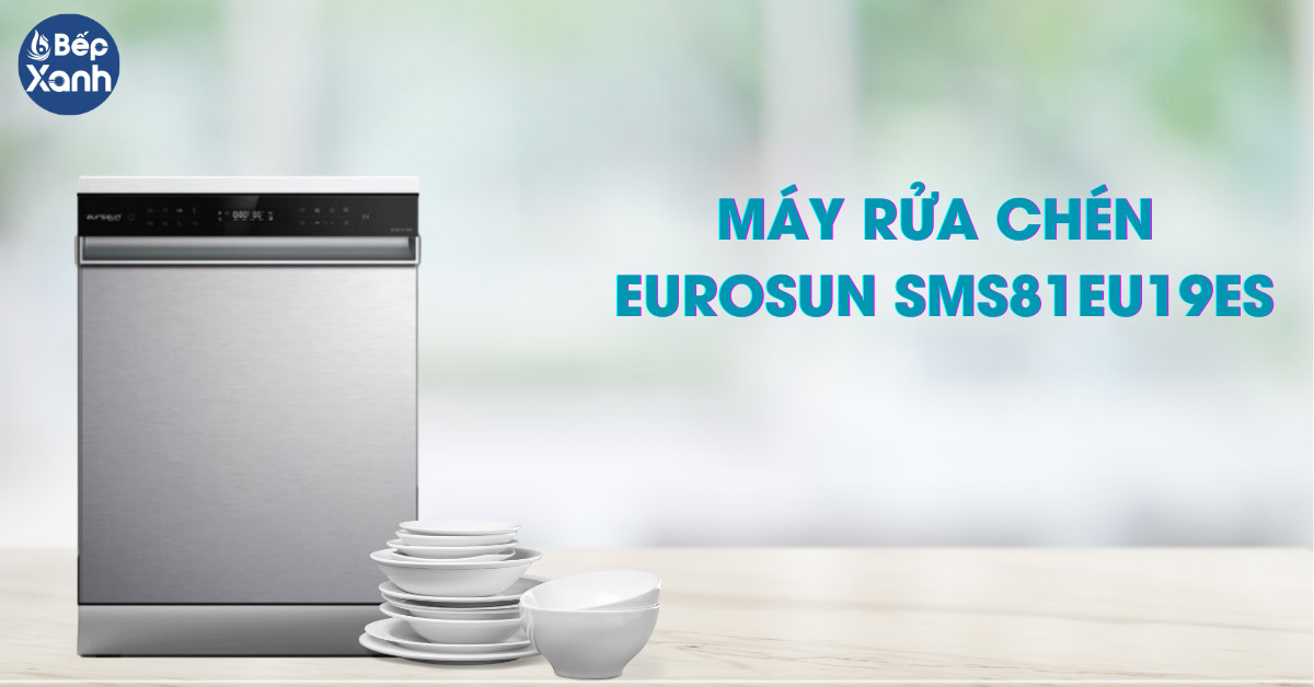 Máy rửa bát Eurosun SMS81EU19ES