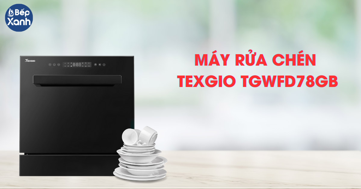 Máy rửa chén Texgio TGWFD78GB