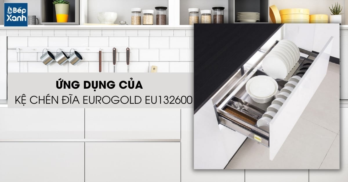 Kệ chén tủ dưới gắn cánh EU132600 có tính ứng dụng cao