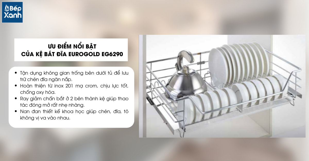 Kệ chén bát Eurogold EG6290 sở hữu nhiều ưu điểm nổi bật