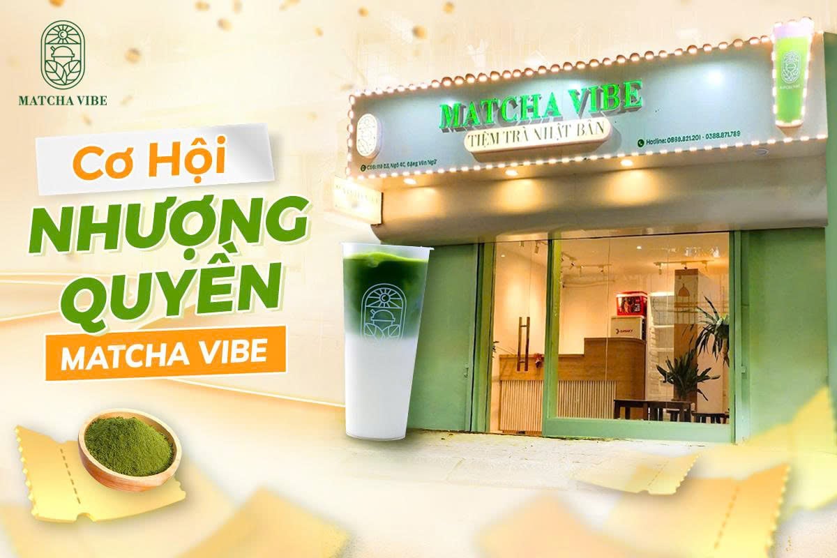 Matcha Vibe - Nhượng Quyền Thương Hiệu Bùng Nổ Doanh Thu