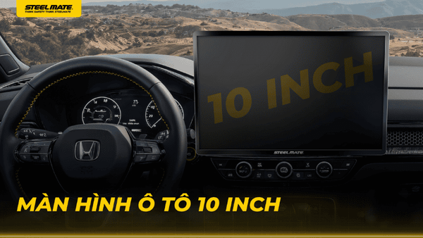 Màn Hình Ô Tô 10 Inch STEELMATE ADAS Series: Giải Pháp An Toàn Thông Minh
