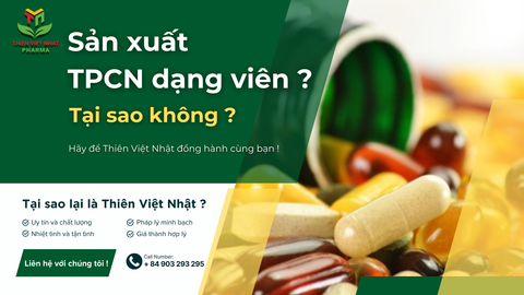 Sản xuất TPCN dạng viên nén uy tín, chât lượng, giá thành hợp lý miền Bắc