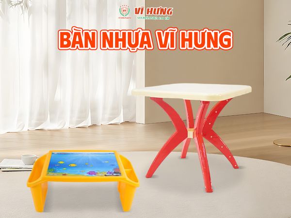BÀN NHỰA VĨ HƯNG BỀN ĐẸP, TIỆN DỤNG, ĐA NĂNG