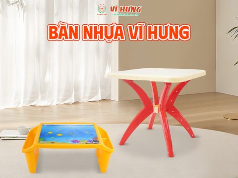 BÀN NHỰA VĨ HƯNG BỀN ĐẸP, TIỆN DỤNG, ĐA NĂNG