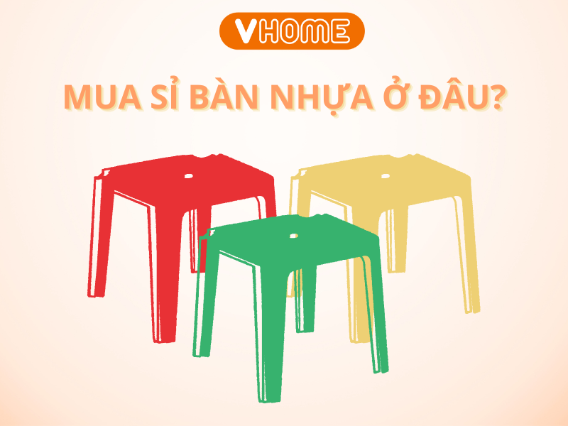 MUA SỈ BÀN NHỰA Ở ĐÂU? NHỰA VĨ HƯNG – LỰA CHỌN TỐI ƯU CHO BẠN!