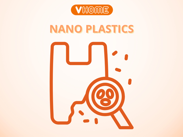 NANO PLASTIC VÀ TÁC ĐỘNG TIỀM ẨN ĐẾN SỨC KHỎE CON NGƯỜI