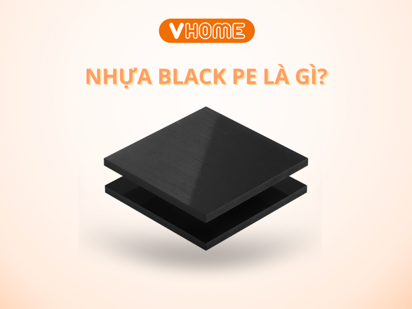 NHỰA BLACK PE LÀ GÌ? TÌM HIỂU ĐẶC TÍNH VÀ ỨNG DỤNG CỦA BLACK PE
