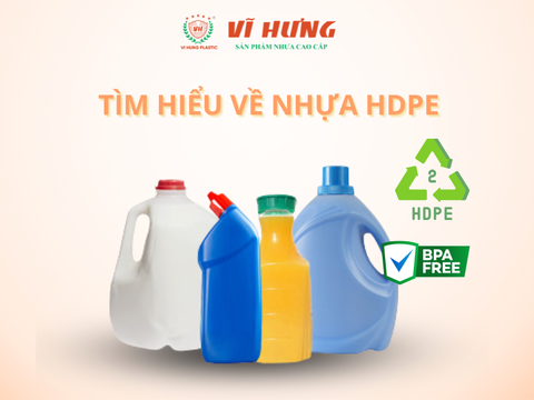 NHỰA HDPE LÀ GÌ? TÌM HIỂU CHI TIẾT VỀ NHỰA HDPE