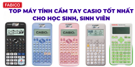 Top Máy Tính Cầm Tay Casio Tốt Nhất Cho Học Sinh, Sinh Viên