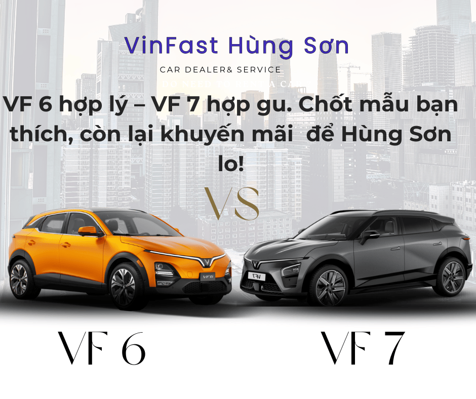 VinFast VF 6 vs VF 7: Hai lựa chọn SUV điện đáng cân nhắc – Nhưng đâu là mẫu xe dành cho bạn?