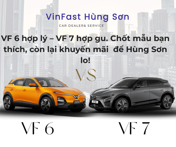 VinFast VF 6 vs VF 7: Hai lựa chọn SUV điện đáng cân nhắc – Nhưng đâu là mẫu xe dành cho bạn?