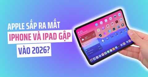 Apple Chuẩn Bị Ra Mắt iPhone và iPad Gập Vào Năm 2026? Tất Cả Những Gì Chúng Ta Biết Cho Đến Nay
