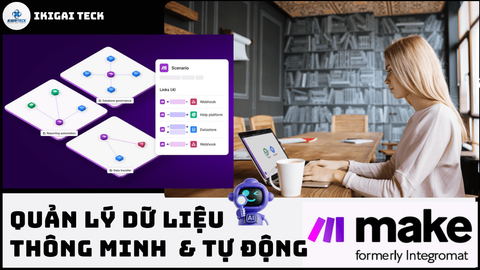 Tự động hóa và quản lý dữ liệu doanh nghiệp thông minh với Make