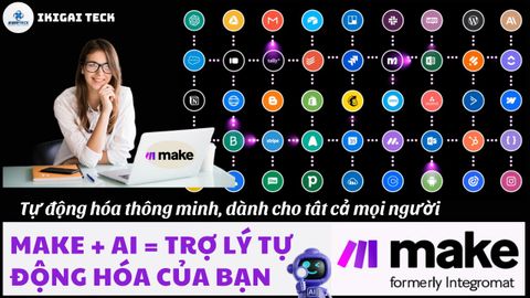Make AI – Công cụ tự động hóa mạnh mẽ dành cho mọi người (Cập nhật mới nhất 2025)