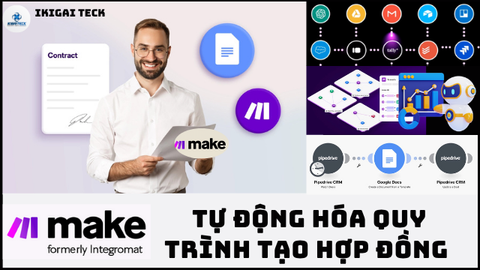 Tự động hóa quy trình hợp đồng với Make: Hướng đi mới để tiết kiệm thời gian và tăng tính chuyên nghiệp