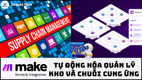 Tự động hóa quản lý kho và chuỗi cung ứng với Make: Giải pháp linh hoạt cho những người không muốn viết mã
