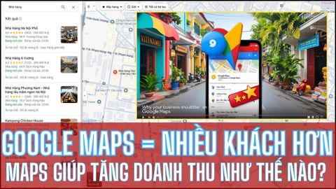 Google Maps - Nhiều Khách Hàng Hơn. Giúp Tăng Doanh Thu Như Thế Nào?