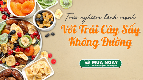 Trải Nghiệm Lành Mạnh Với Trái Cây Sấy Không Đường