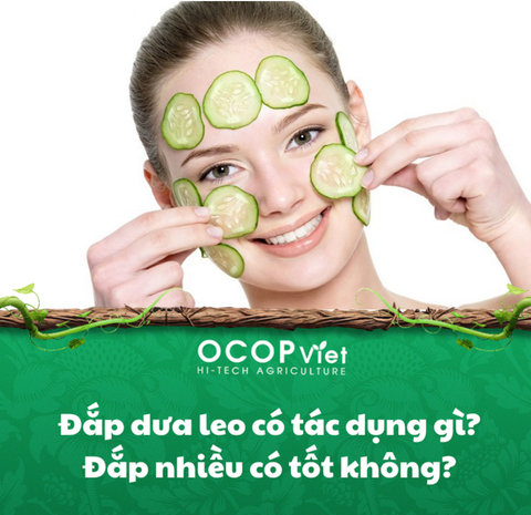 Đắp dưa leo có tác dụng gì? Đắp nhiều có tốt không?