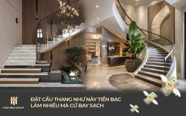 Đặt Cầu Thang Như Này Tiền Bạc Làm Nhiều Mà Cứ Bay Sạch