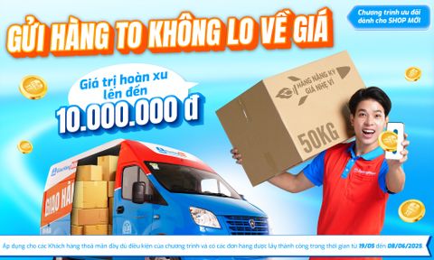 CTƯĐ: SHOP MỚI - GỬI HÀNG TO KHÔNG LO VỀ GIÁ