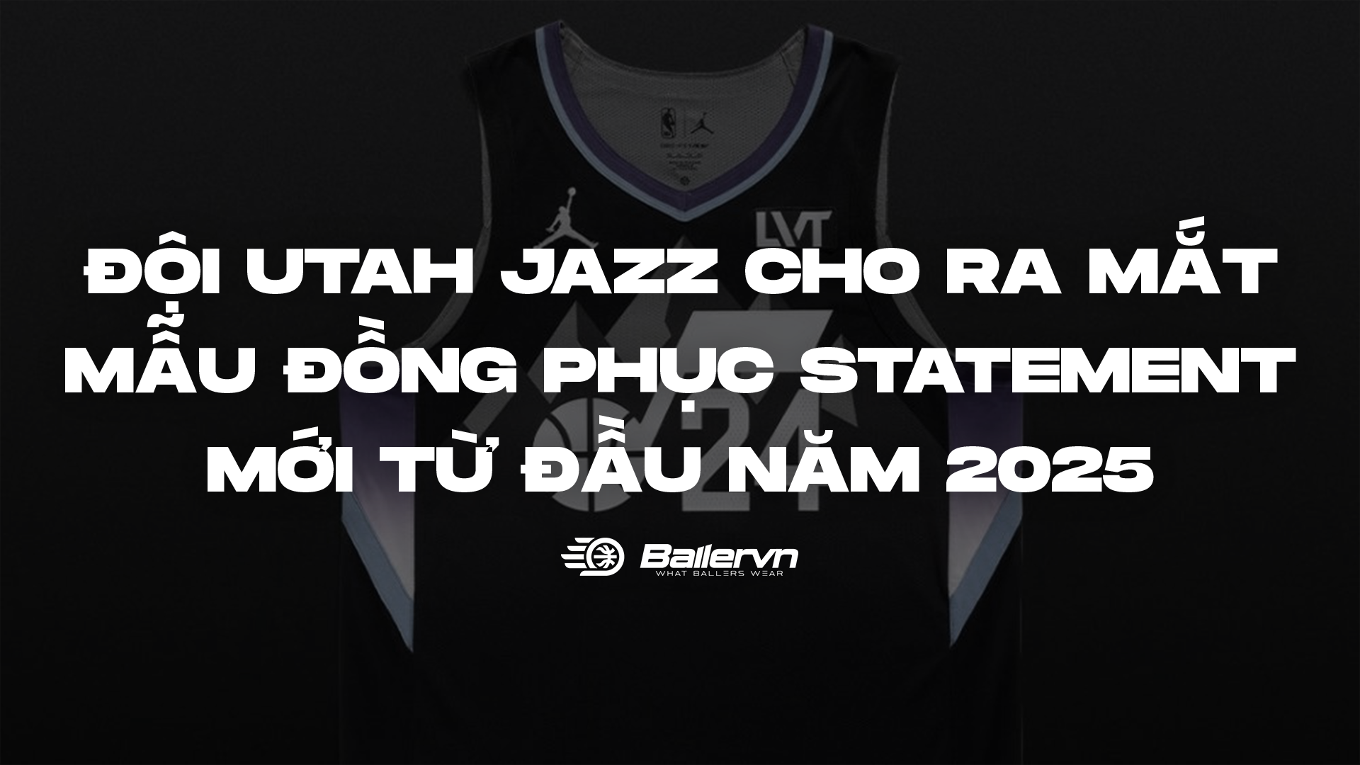 Đội Utah Jazz Cho Ra Mắt Mẫu Đồng Phục Statement Mới Từ Đầu Năm 2025
