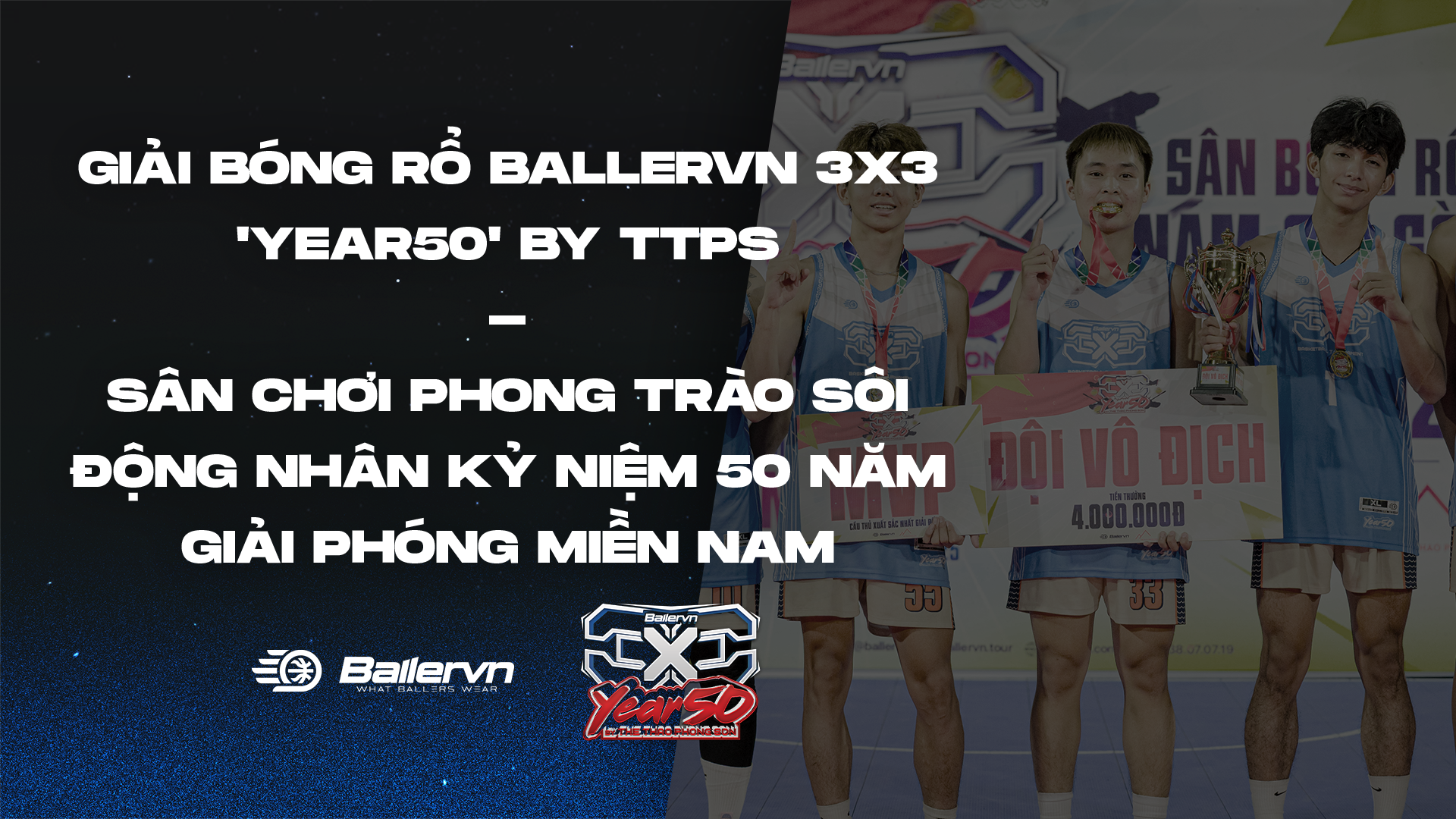 Giải Bóng Rổ Ballervn 3x3 'Year50' by TTPS: Sân Chơi Phong Trào Sôi Động Nhân Kỷ Niệm 50 Năm Giải Phóng Miền Nam