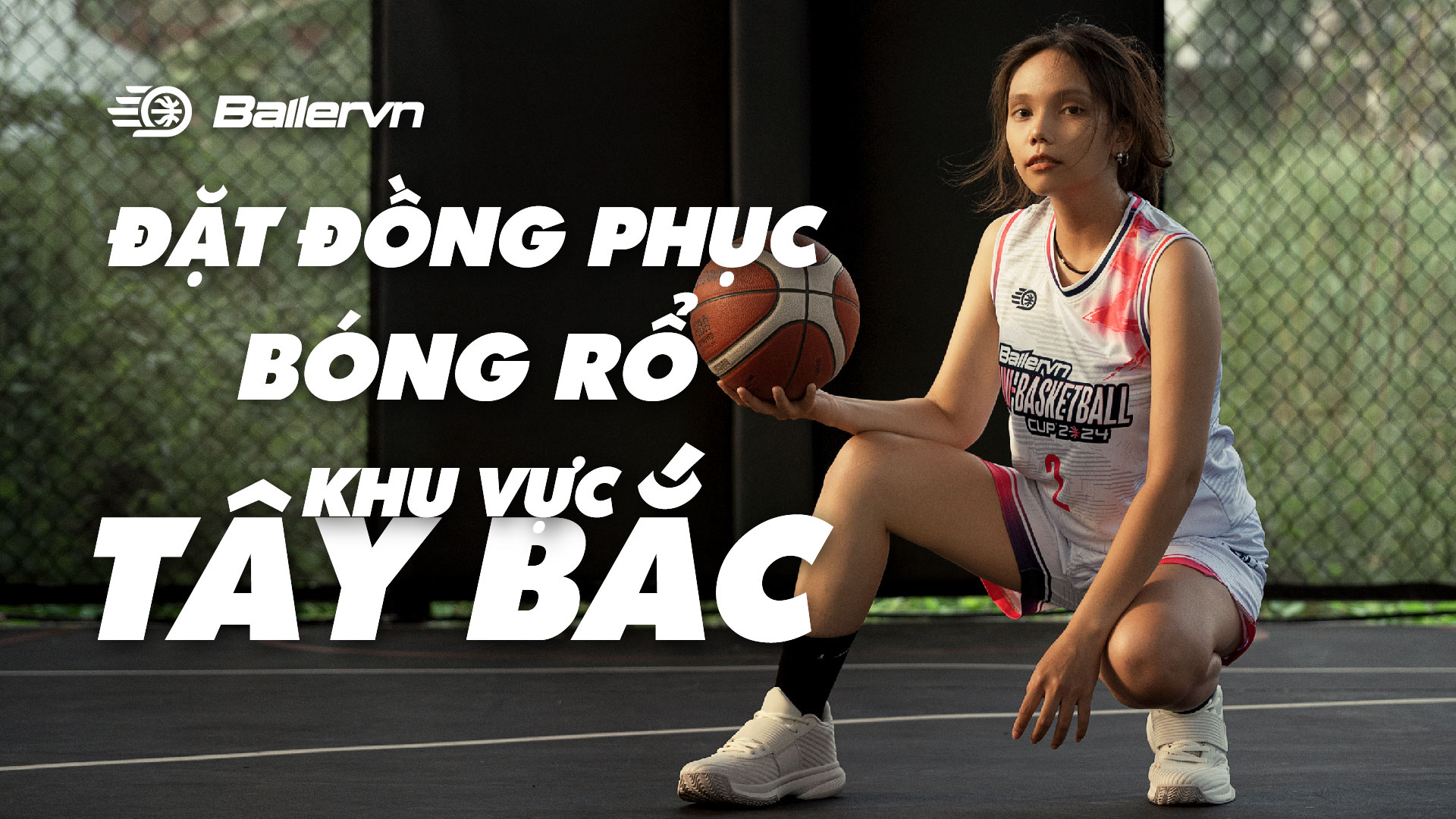 Đặt Đồng Phục Bóng Rổ Khu Vực Tây Bắc: Vượt Mọi Địa Hình, Giao Hàng Tận Nơi, Phục Vụ Tận Tâm - Ballervn