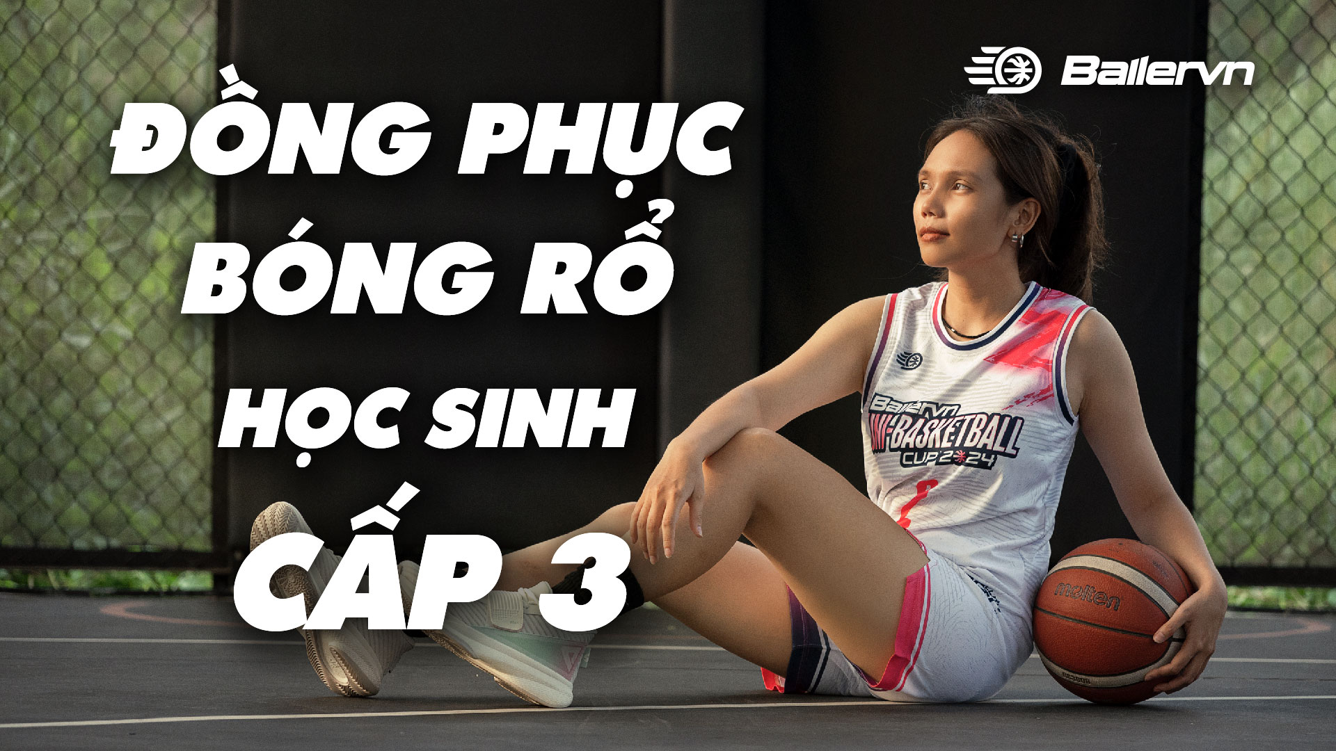 Bứt Phá Giới Hạn - Đồng Phục Bóng Rổ Trường THPT Đẳng Cấp Thể Hiện Bản Lĩnh Cùng Ballervn
