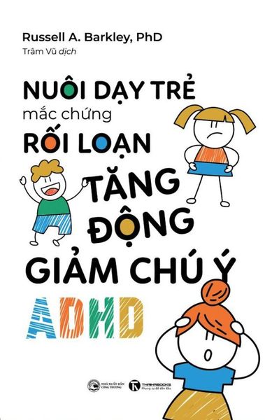 Cuốn sách nuôi dạy trẻ mắc hội chứng tăng động giảm chú ý