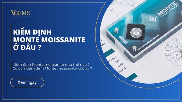 Kiểm định Monte moissanite ở đâu ?