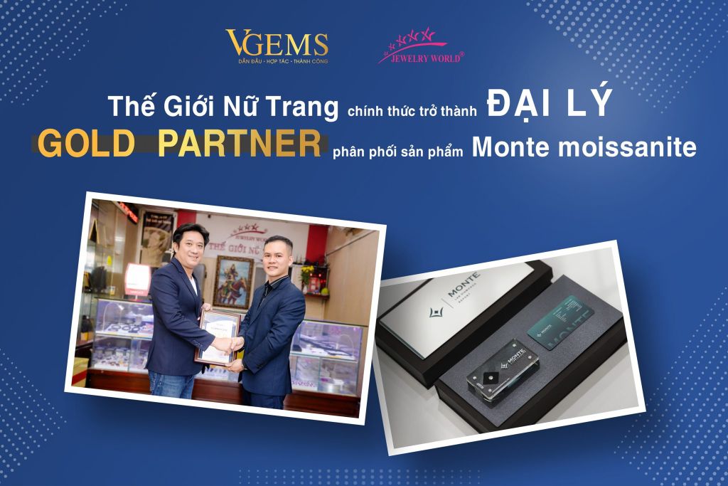 THẾ GIỚI NỮ TRANG CHÍNH THỨC TRỞ THÀNH ĐẠI LÝ GOLD PARTNER PHÂN PHỐI MONTE MOISSANITE