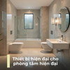 BẠN SẮP VÀ ĐANG XÂY NHÀ MỚI? CÁCH CHỌN THIẾT BỊ VỆ SINH PHÙ HỢP VỚI PHONG CÁCH CỦA TỪNG GIA ĐÌNH