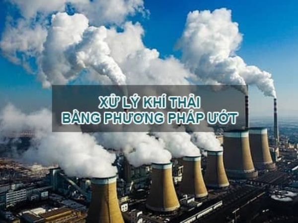 Khám phá hệ thống xử lý khí thải bằng phương pháp ướt