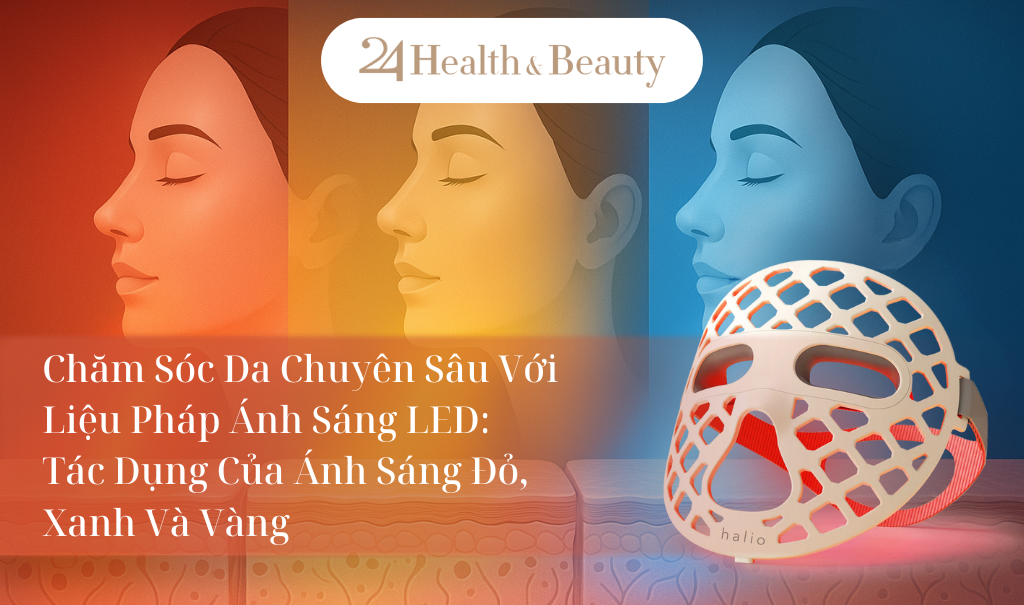 Chăm Sóc Da Chuyên Sâu Với Liệu Pháp Ánh Sáng LED: Tác Dụng Của Ánh Sáng Đỏ, Xanh Và Vàng