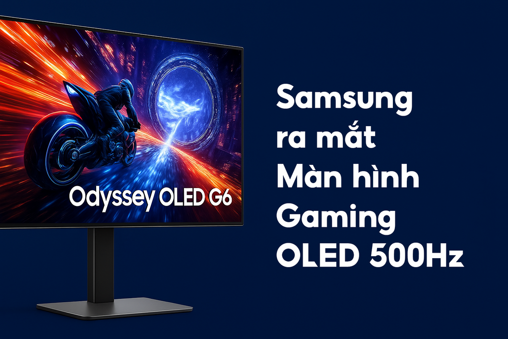 Samsung ra mắt Odyssey OLED G6: Màn hình gaming OLED tần số quét 500Hz đầu tiên trên thế giới