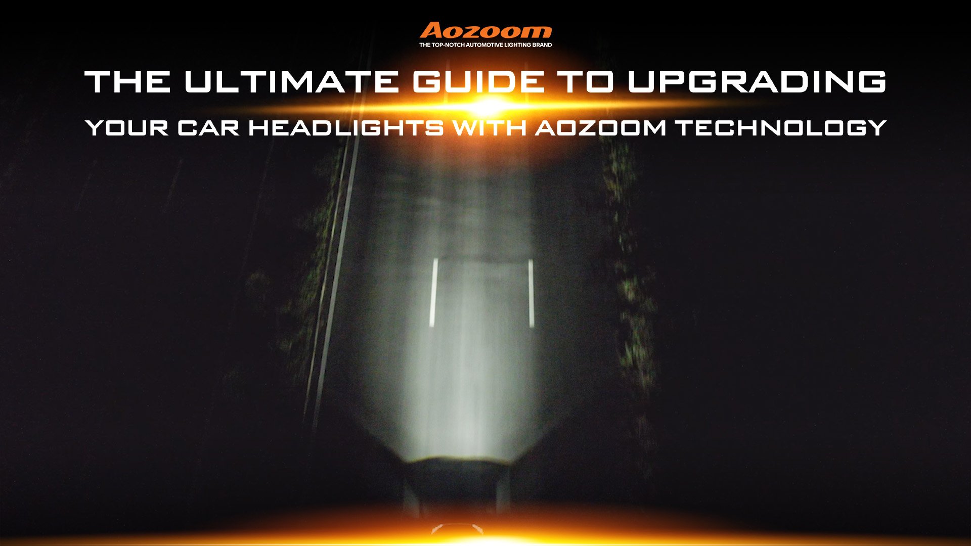 The Ultimate Guide to Upgrading Your Car Headlights with AOZOOM Technology