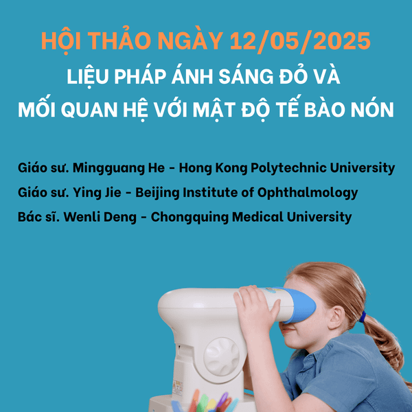 Hội thảo ngày 12/05/2025: Liệu pháp ánh sáng đỏ và tế bào nón ?