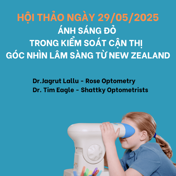 Hội thảo ngày 29/05/2025: Ứng dụng ánh sáng đỏ trong kiểm soát cận thị – Góc nhìn lâm sàng từ New Zealand