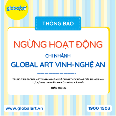 THÔNG BÁO TẠM NGỪNG HOẠT ĐỘNG CHI NHÁNH GLOBAL ART VINH - NGHỆ AN